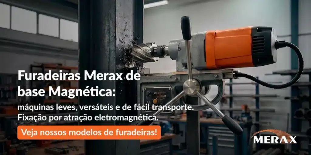 Furadeiras Merax de base Magnética: máquinas leves, versáteis e de fácil transporte. Fixação por atração eletromagnética.
Veja nossos modelos de furadeiras!