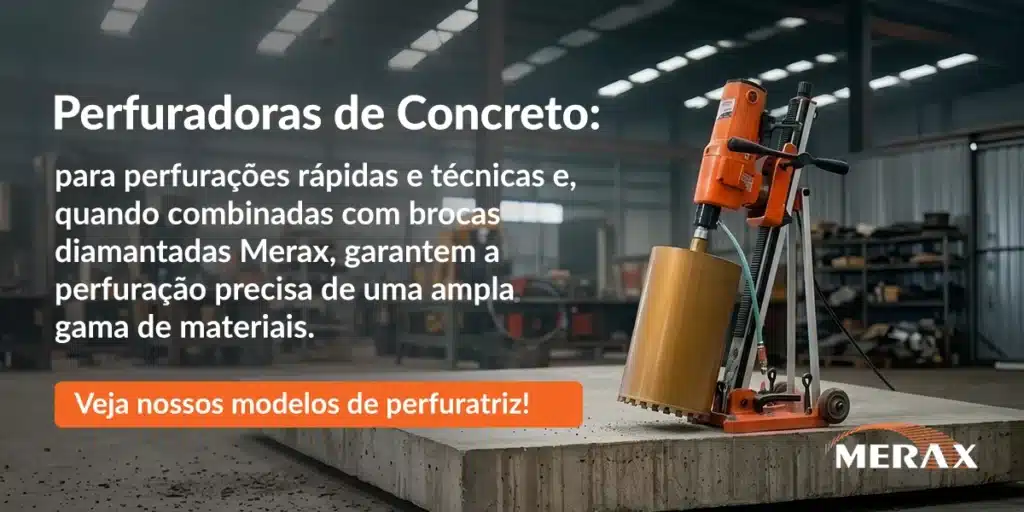 Perfuradoras de Concreto: para perfurações rápidas e técnicas e, quando combinadas com brocas diamantadas Merax, garantem a perfuração precisa de uma ampla gama de materiais.
Veja nossos modelos de perfuratriz!